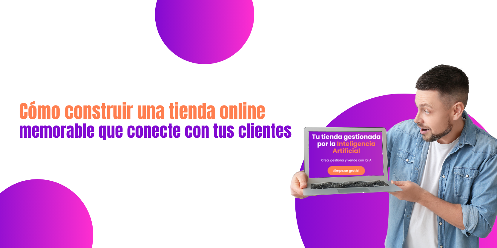 Cómo construir una tienda online memorable que conecte con tus clientes