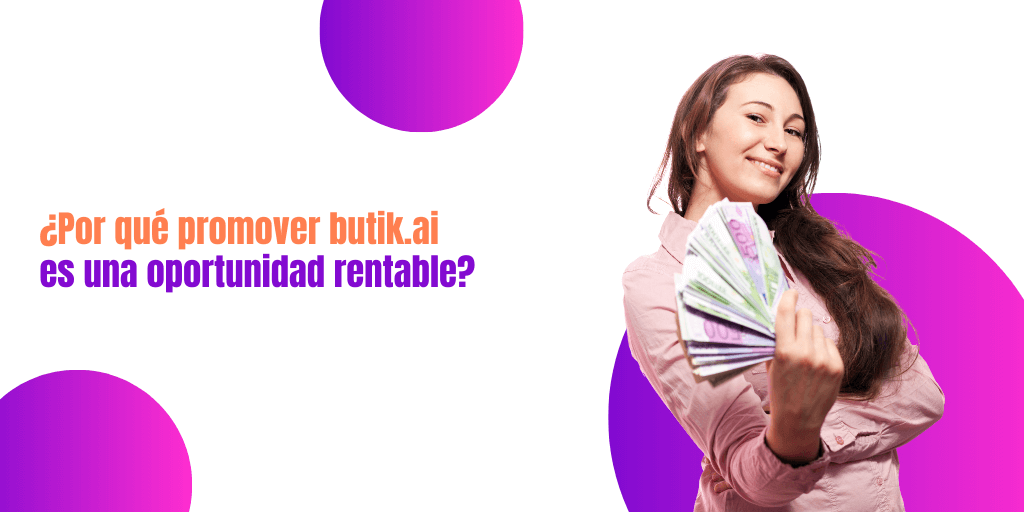 ¿Por qué promover butik.ai es una oportunidad rentable?